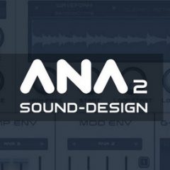 دانلود آموزش صداسازی Sonic Academy How To Use ANA 2 Sound Design TUTORiAL