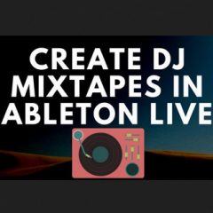 دانلود آموزش Udemy How To Make A DJ Mixtape in Ableton TUTORiAL