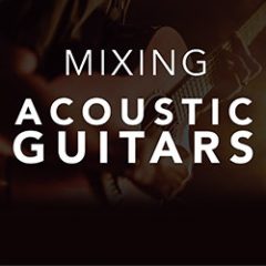 دانلود آموزش David Glenn – Mixing Acoustic Guitars TUTORiALS