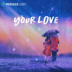 دانلود لوپ و سمپل Producer Loops Your Love WAV MiDi