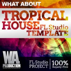 دانلود پروژه اف ال استودیو WA Production What About Tropical House FL Studio Template