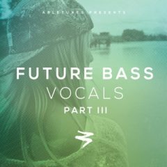 دانلود پکیج لوپ های وکال Abletunes Future Bass Vocals Part III WAV MiDi