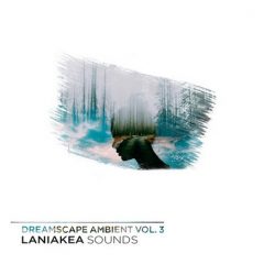دانلود پکیج لوپ و سمپل Laniakea Sounds Dreamscape Ambient Vol.3 MIDI, WAV