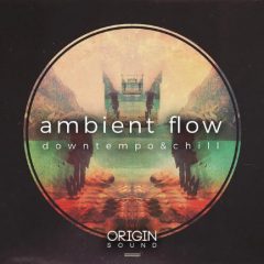 دانلود پکیج لوپ و سمپل Origin Sound Ambient Flow Downtempo And Chill WAV MiDi