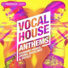 دانلود پکیج لوپ و سمپل Producer Loops Vocal House Anthems WAV