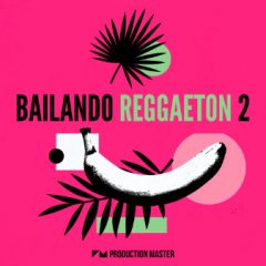 دانلود پکیج لوپ و سمپل Production Master Bailando Reggaeton 2 WAV, MiDi, Presets