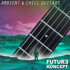 دانلود پکیج لوپ گیتار Future Koncept Ambient & Chill Guitars WAV