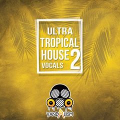 دانلود پکیج لوپ وکال Vandalism Ultra Tropical House Vocals 2 WAV MiDi