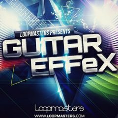 دانلود پکیج لوپ گیتار الکتریک Loopmasters Guitar Effex WAV REX